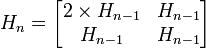 H_n = \begin{bmatrix} 2 \times H_{n-1} & H_{n-1} \\ H_{n-1} & H_{n-1} \end{bmatrix}