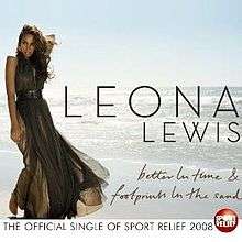 A brunette woman is standing in front of a beach. She is wearing a greenish dress and she grabs her neck with her left hand. Next to her image, the words "Leona Lewis" are written in black capital letters, and "better In time & (and) footprints In the sand" in dark brown italics. Below the image the phrase "The Official Single Of Sports Relief 2008" is written in black capital letters and next to it, the Sports Relief logo is visible.