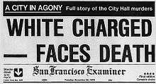 A reproduction of the top front page of the San Francisco Examiner on November 28, 1978. At the top is a black banner with white lettering reading "A city in agony: Full story of the City Hall murders". Below that the large headline reads "White Charged—Faces Death", then the banner of the name of the newspaper