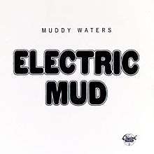 Black and white cover art saying "Muddy Waters" above "Electric Mud," which is written in a large font.