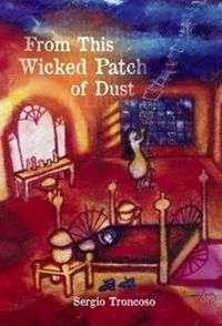 From This Wicked Patch of Dust, by Sergio Troncoso