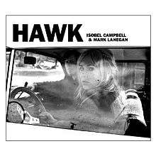 A greyscale photograph of a man and a woman in a car. "Hawk Isobel Campbell & Mark Lanegan" is written in black text above.