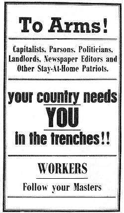 "To arms! Capitalists, parsons, politicians, landlords, newspaper editors and other stay-at-home patriots. Your country needs YOU in the trenches! Workers, follow your masters."