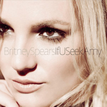 Close up image of the face of a blonde woman. She is looking to the left side of the image. In the center, the words "Britney Spears If U Seek Amy" are written in capital and small letters.