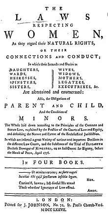 Title page reads, in part "The Laws Respecting Women, as they regard their Natural Rights, or their Connections and Conduct; In which their Interests and Duties are Daughters, Wards, Heiresses, Spinsters, Sisters, Wives, Widows, Mothers, Legatees, Executrixes, &x. Are ascertained and enumerated: Also, the Obligations of Parent and Child, And the Condition of Minors...."