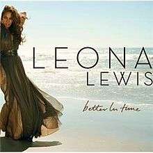 A brunette woman is standing in front of a beach. She is wearing a greenish dress and she grabs her neck with her left arm. Next to her image, the words "Leona Lewis" are written in black capital letters, and "Better In Time" in dark brown italics.