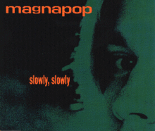 An extreme closeup of the right eye and forehead of a woman is tinted dark green with the words "magnapop" and "slowly, slowly" written in orange at the extreme top and middle of the cover respectively.