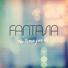 The word Fantasia is written in a large font in the center of the image with the words "No Time for It" written in a smaller, cursive font below. The words are presented on a blurred image of colors and lights.