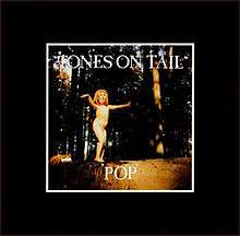 A black background with a small square photo in the middle of a naked young girl standing on a log in a forest with the words "TONES ON TAIL" and "POP" above and below her, respectively, in white capital letters