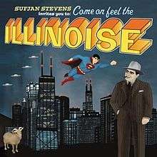 A painting of several of the lyrical elements from Illinois: UFOs and Superman fly over the Chicago skyline, with a goat standing in the bottom left corner and a gangster in a pinstripe suit standing on the right. Above this, text reads "SUFJAN STEVENS invites you to: Come on feel the ILLINOISE" in a variety of scripts and colors.