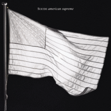 A black background a waving American flag that has its colors muted. At the top of the album cover are the words "Suicide American Supreme".