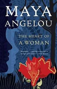 Book cover, the outlines of two profiles, one of a male child and the other of a Black female in shades of black and blue are on the left side, while a red flower is on the center bottom. The words, "Maya Angelou" and "The Heart of a Woman", in large white letters, run from the top center to bottom.