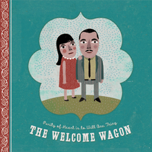 A highly stylized drawing of The Welcome Wagon standing in the center of a dark green background with a red and white banner running along the left side. Along the bottom "Purity of Heart is to Will One Thing" is written in white script with "THE WELCOME WAGON" written below in a white serif font.