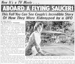 A newspaper clip with the headline stating "Now It's a TV Movie... Aboard A Flying Saucer! This Fall You Can See Couple's Incredible Story Of How They Were Kidnapped by a UFO". The article includes photo of a Estelle Parsons as Betty Hill and James Earl Jones as Barney Hill.