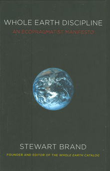 Black book cover with a small photo of Earth from space, white text: WHOLE EARTH DISCIPLINE, and in red AN ECOPRAGMATIST MANIFESTO, in white STEWART BRAND, and in yellow FOUNDER AND EDITOR OF THE WHOLE EARTH CATALOG