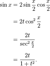 
\begin{align}
\sin x&=2\sin\frac{x}{2}\cos\frac{x}{2}\\[8 pt]
&=2t\cos^2\frac{x}{2}\\[8 pt]
&=\frac{2t}{\sec^2\frac{x}{2}}\\[8 pt]
&=\frac{2t}{1+t^2}.
\end{align}
