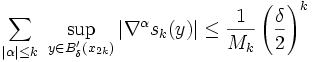 \sum_{|\alpha|\le k}\ \sup_{y\in B'_\delta(x_{2k})} |\nabla^\alpha s_k(y)|\le \frac{1}{M_k}\left(\frac{\delta}{2}\right)^k