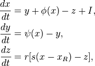  \begin{align}
\frac{d x}{d t} &= y+\phi(x)-z+I, \\
\frac{d y}{d t} &= \psi(x)-y, \\
\frac{d z}{d t} &= r[s(x-x_R)-z],
\end{align} 