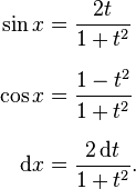 
\begin{align}
\sin x & = \frac{2t}{1 + t^2} \\[8 pt]
\cos x & = \frac{1 - t^2}{1 + t^2} \\[8 pt]
\mathrm{d}x & = \frac{2 \,\mathrm{d}t}{1 + t^2}.
\end{align}

