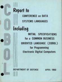 COBOL. Report to Conference on Data Systems Languages including initial specifications for a Common Business Oriented Language (COBOL) for programming digital electronic computers. Department of Defense, April 1960.